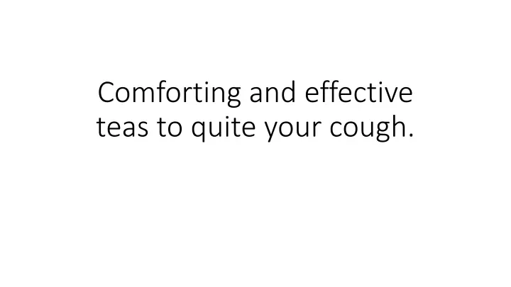 comforting and effective teas to quite your cough