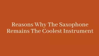 Reasons Why The Saxophone Remains The Coolest Instrument