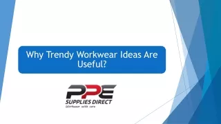 Why Trendy Workwear Ideas Are Useful?