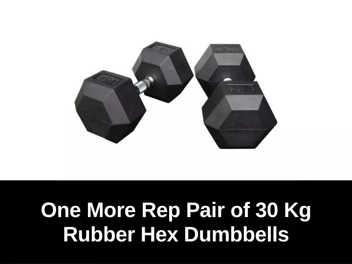 one more rep pair of 30 kg rubber hex dumbbells