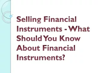 selling financial instruments what should you know about financial instruments