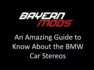 An Amazing Guide to Know About the BMW Car Stereos PPT