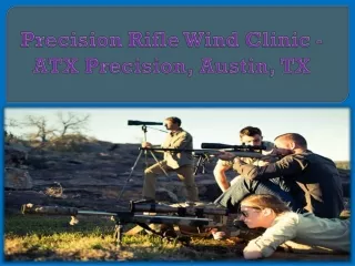 Precision Rifle Wind Clinic - ATX Precision, Austin, TX