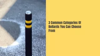 3 Common Categories Of Bollards You Can Choose From