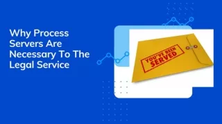 Why Process Servers Are Necessary To The Legal Service..