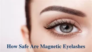 How Safe Are Magnetic Eyelashes