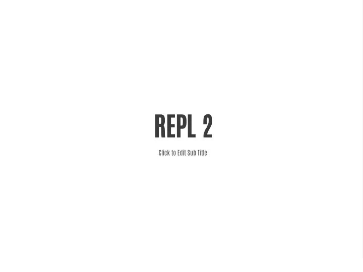 repl 2 click to edit sub title
