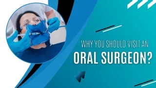 Why You Should Visit an Oral Surgeon?