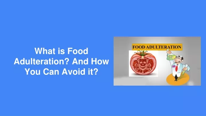 what is food adulteration and how you can avoid it