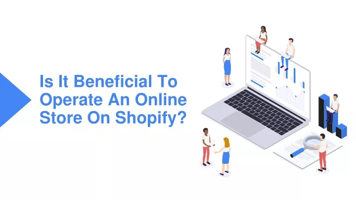 is it beneficial to operate an online store on shopify