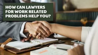 How Can Lawyers For Work Related Problems Help You