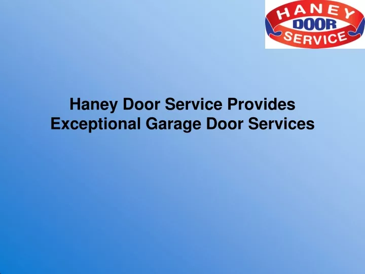 haney door service provides exceptional garage door services