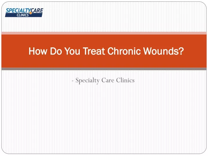 how do you treat chronic wounds