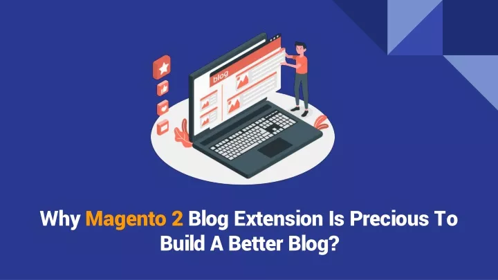 why magento 2 blog extension is precious to build a better blog