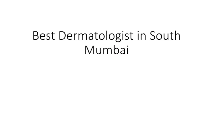 best dermatologist in south mumbai