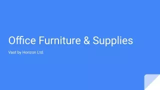 Office Furniture & Supplies - Vast by Horizon Ltd.