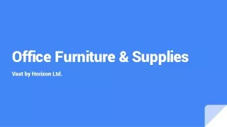 Office Furniture & Supplies - Vast by Horizon Ltd.
