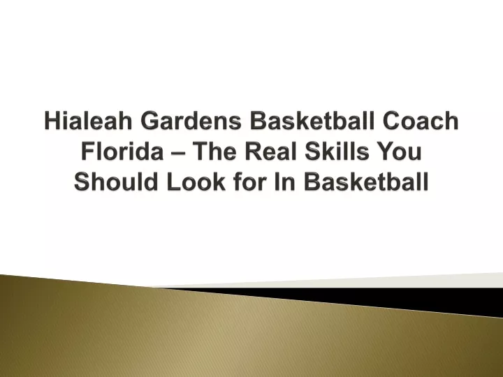 hialeah gardens basketball coach florida the real skills you should look for in basketball