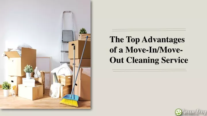 the top advantages of a move in move out cleaning