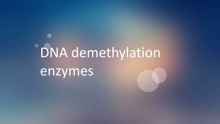 dna demethylation enzymes