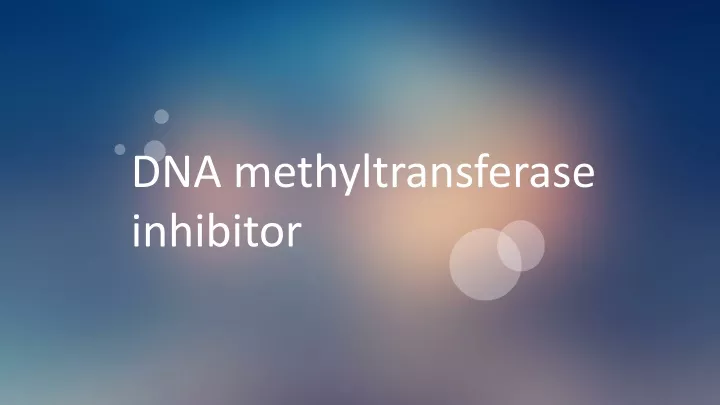 dna methyltransferase inhibitor