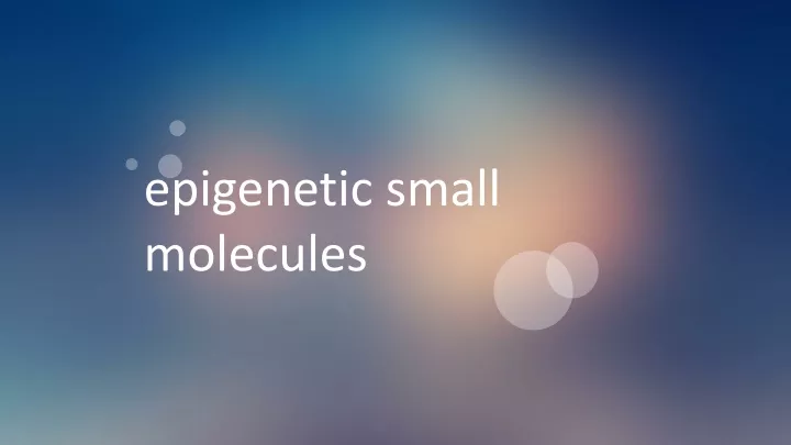 epigenetic small molecules