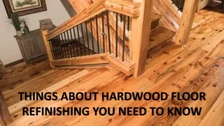 things about hardwood floor refinishing you need