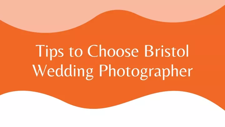 tips to choose bristol wedding photographer