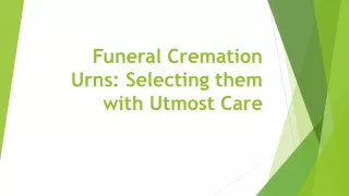 funeral cremation urns selecting them with utmost care