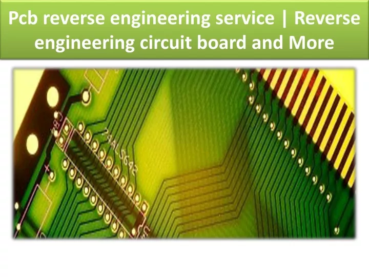 pcb reverse engineering service reverse engineering circuit board and more