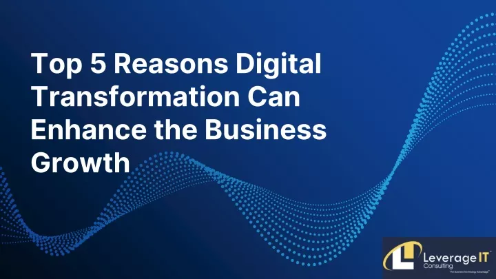 top 5 reasons digital transformation can enhance the business growth