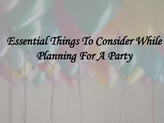 Essential Things To Consider While Planning For A Party