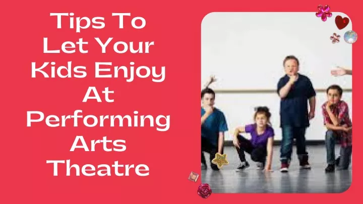 tips to let your kids enjoy at performing arts