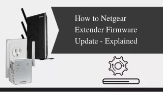 How to Netgear Extender Firmware Update - Explained in Detail