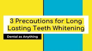 3 Precautions for Long Lasting Teeth Whitening