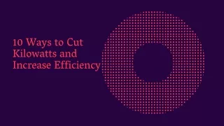 10 ways to cut kilowatts and increase efficiency