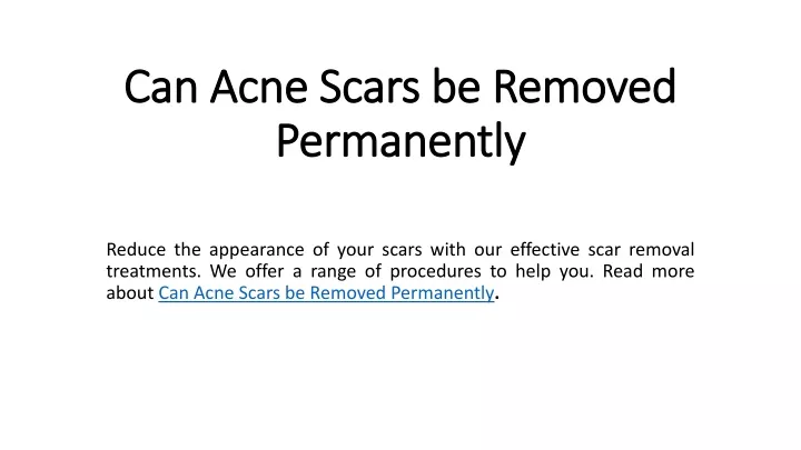 can acne scars be removed permanently