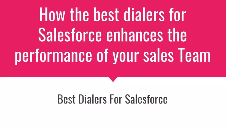 how the best dialers for salesforce enhances the performance of your sales team