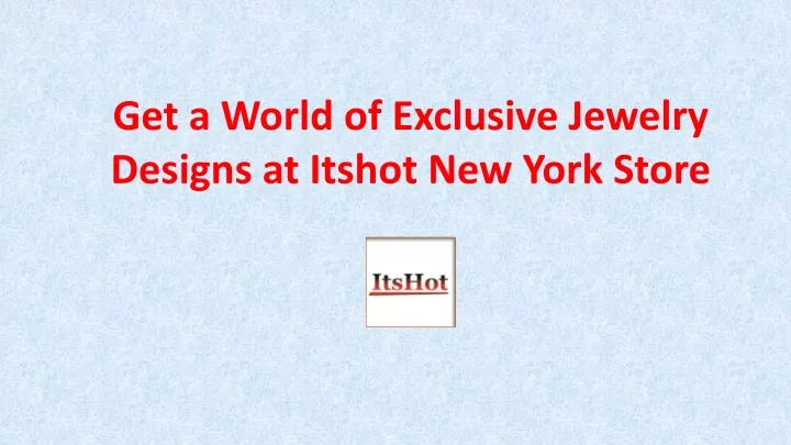 get a world of exclusive jewelry designs