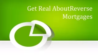 Get Real About Reverse Mortgages