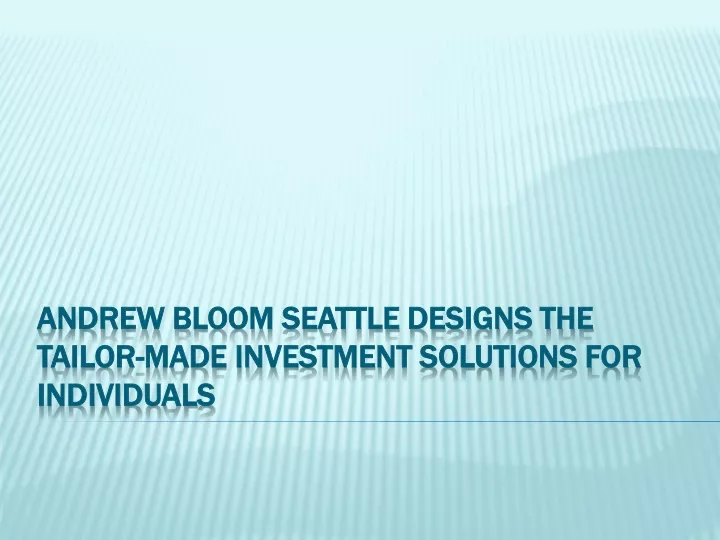 andrew bloom seattle designs the tailor made investment solutions for individuals