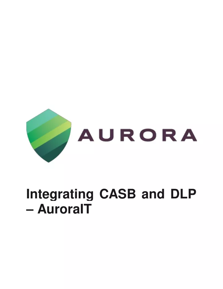 integrating casb and dlp aurorait