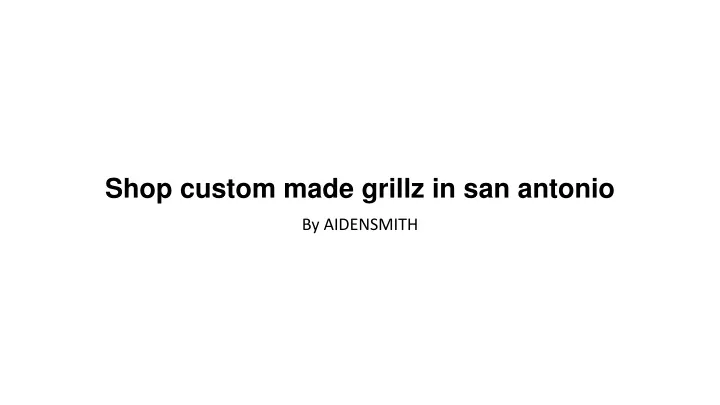 PPT - Shop custom made grillz in san antonio PowerPoint Presentation ...