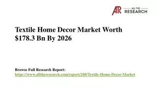 Textile Home Decor Market is Expected to Reach US$ 178.3 Bn by 2026 with CAGR 6.