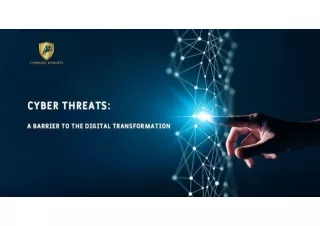 CYBER THREATS : A BARRIER TO THE DIGITAL TRANSFORMATION