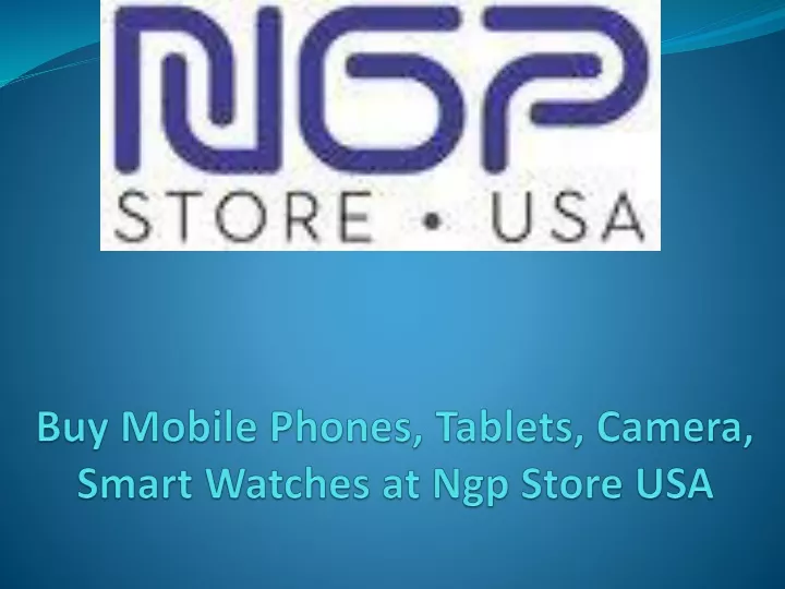 buy mobile phones tablets camera smart watches at ngp store usa