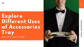 Explore Different Uses of Accessories Tray