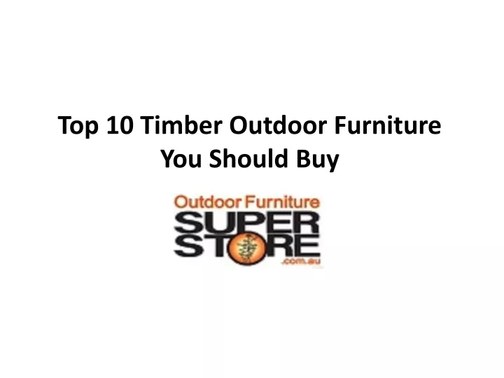 top 10 timber outdoor furniture you should buy