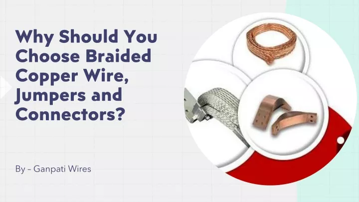 why should you choose braided copper wire jumpers and connectors