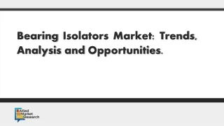 Bearing Isolators Market: Trends, Analysis and Opportunities.